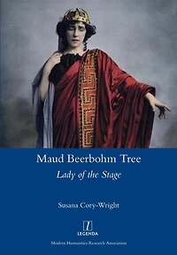 Maud Beerbohm Tree: Lady of the Stage