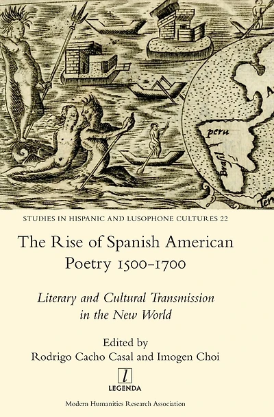 The Rise of Spanish American Poetry 1500-1700: Literary and Cultural Transmission in the New World