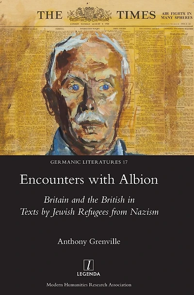 Encounters with Albion: Britain and the British Texts by Jewish Refugees from Nazism