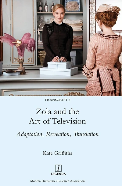 Zola and the Art of Television: Adaptation, Recreation, Translation