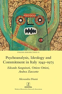 Psychoanalysis, Ideology and Commitment Italy 1945-1975: Edoardo Sanguineti, Ottiero Ottieri, Andrea Zanzotto