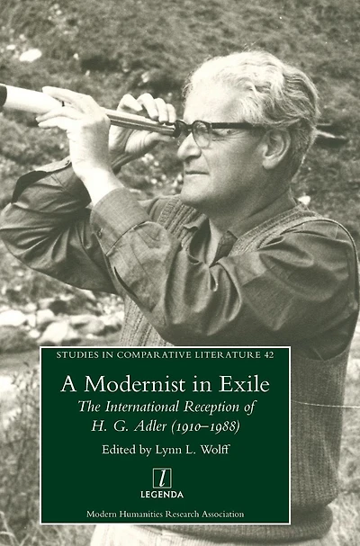 Modernist Exile: The International Reception of H. G. Adler (1910-1988)