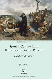 Spanish Culture from Romanticism to the Present: Structures of Feeling
