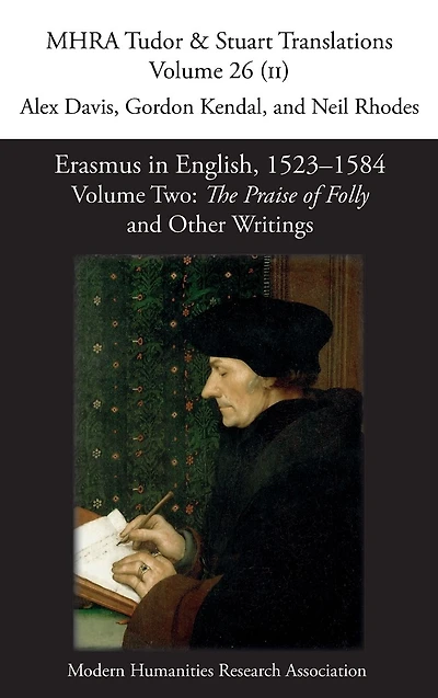 Erasmus English, 1523-1584: Volume 2: The Praise of Folly and Other Writings