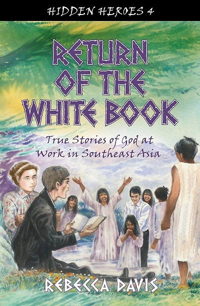 Return of the White Book: True Stories of God at work in Southeast Asia