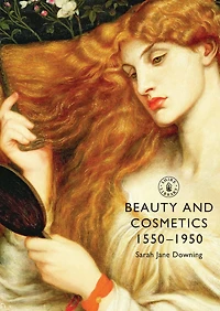 Beauty and Cosmetics 1550-1950
