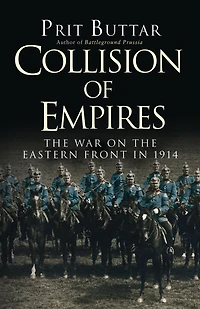 Collision of Empires: the War on Eastern Front 1914