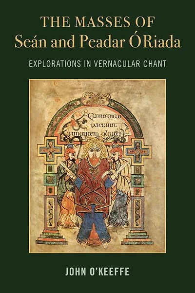 The Mass Settings of Seán and Peadar Ó Riada: Explorations in Vernacular Chant