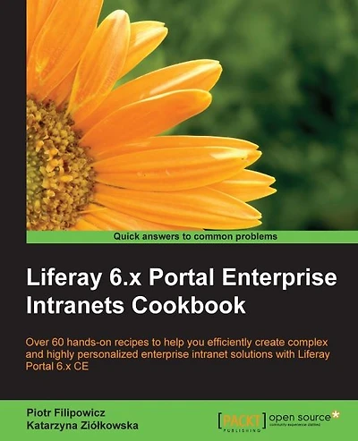 Liferay 6.x Portal Enterprise Intranets Cookbook: Over 60 hands-on recipes to help you efficiently create complex and highly personalized enterprise intranet solutions with Liferay Portal 6.x CE