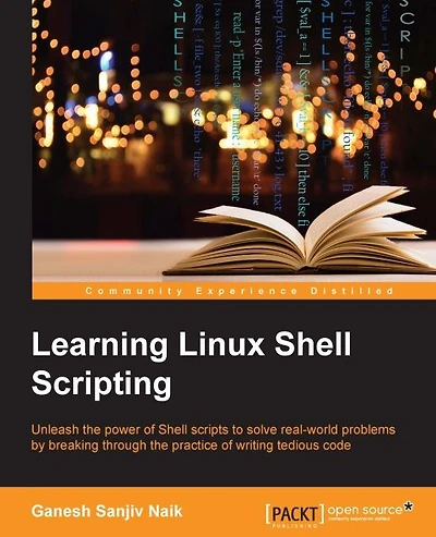 Learning Linux Shell Scripting: Unleash the power of shell scripts to solve real-world problems by breaking through the practice of writing tedious code