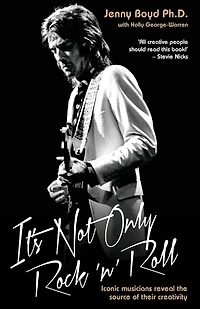 It's Not Only Rock 'n' Roll: Iconic Musicians Reveal the Source of Their Creativity