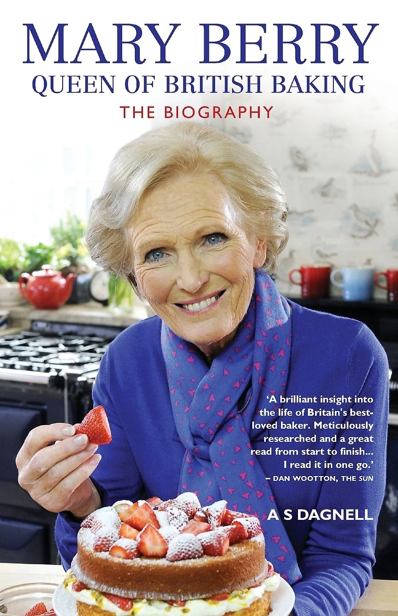 Mary Berry: Queen of British Baking: The Biography