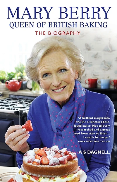 Mary Berry: Queen of British Baking: The Biography