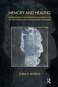 Memory and Healing: Neurocognitive Psychodynamic Perspectives on How Patients Psychotherapists Remember