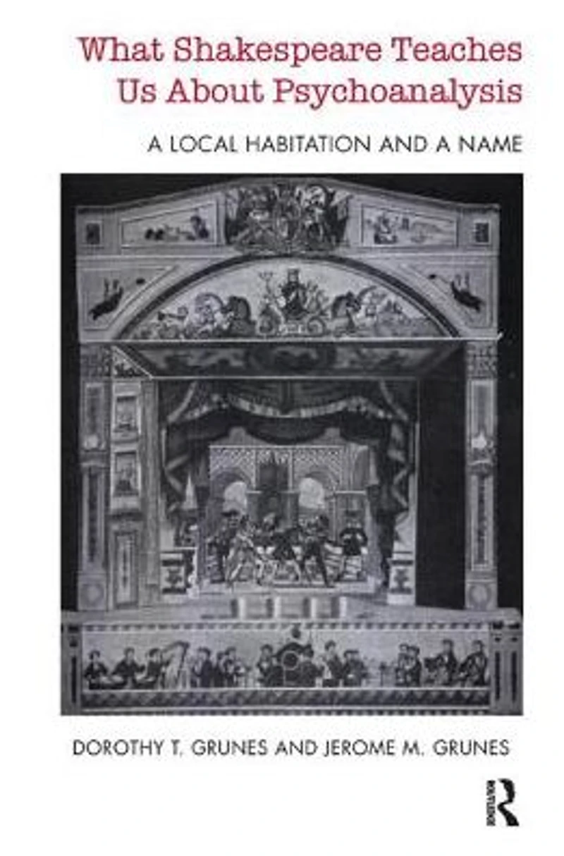 What Shakespeare Teaches Us About Psychoanalysis: a Local Habitation and Name
