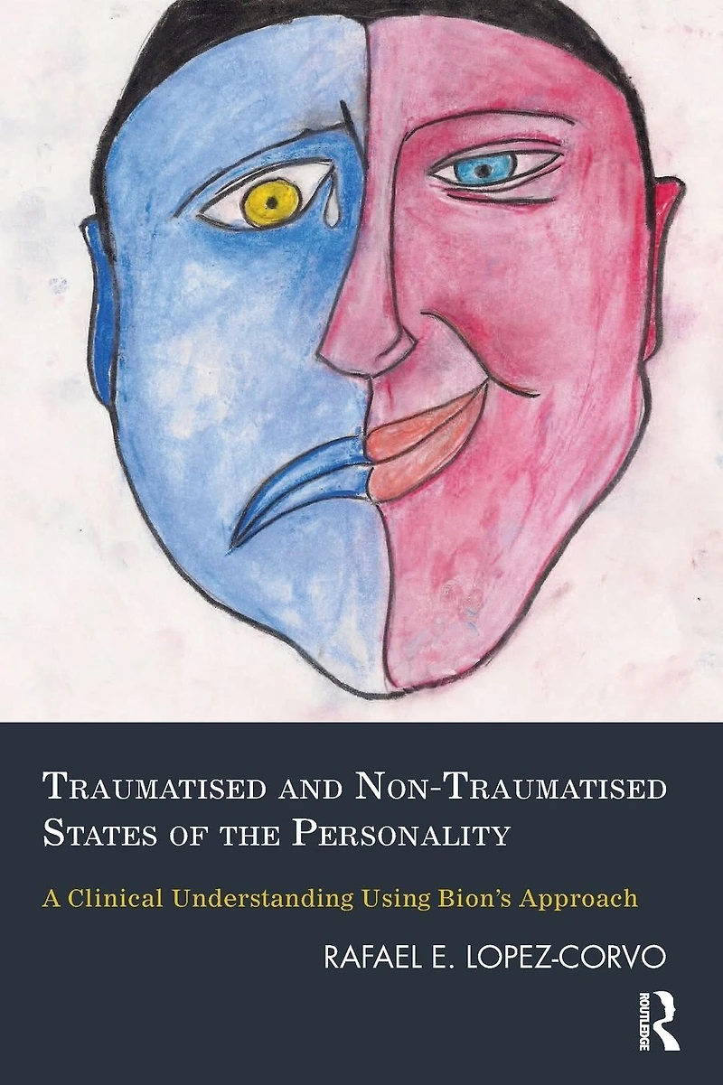 Traumatised and Non-Traumatised States of the Personality: A Clinical Understanding Using Bion's Approach