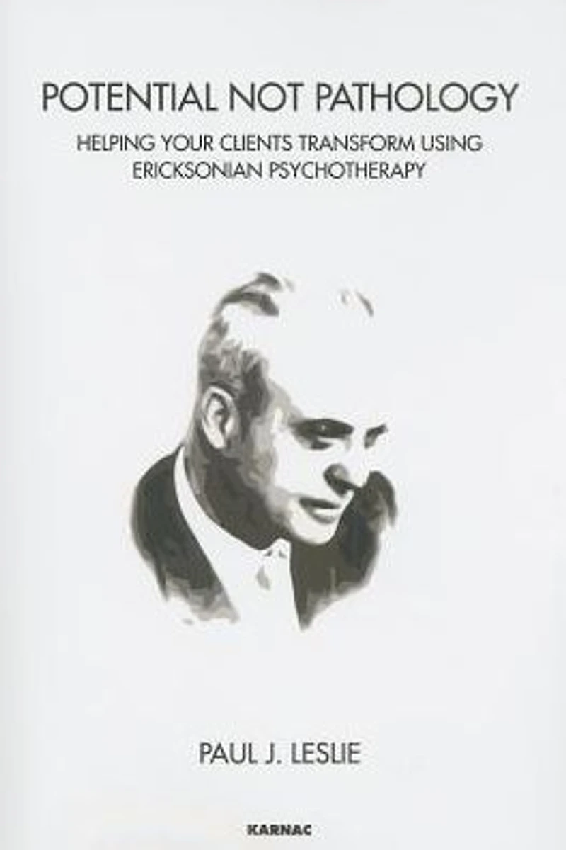 Potential Not Pathology: Helping Your Clients Transform Using Ericksonian Psychotherapy