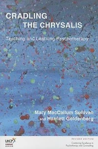 Cradling the Chrysalis: Teaching and Learning Psychotherapy