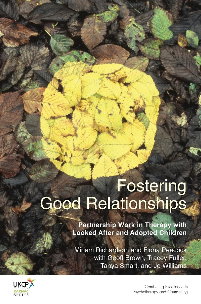Fostering Good Relationships: Partnership Work Therapy with Looked After and Adopted Children
