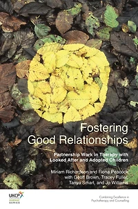 Fostering Good Relationships: Partnership Work Therapy with Looked After and Adopted Children