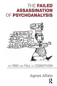The Failed Assassination of Psychoanalysis: Rise and Fall Cognitivism