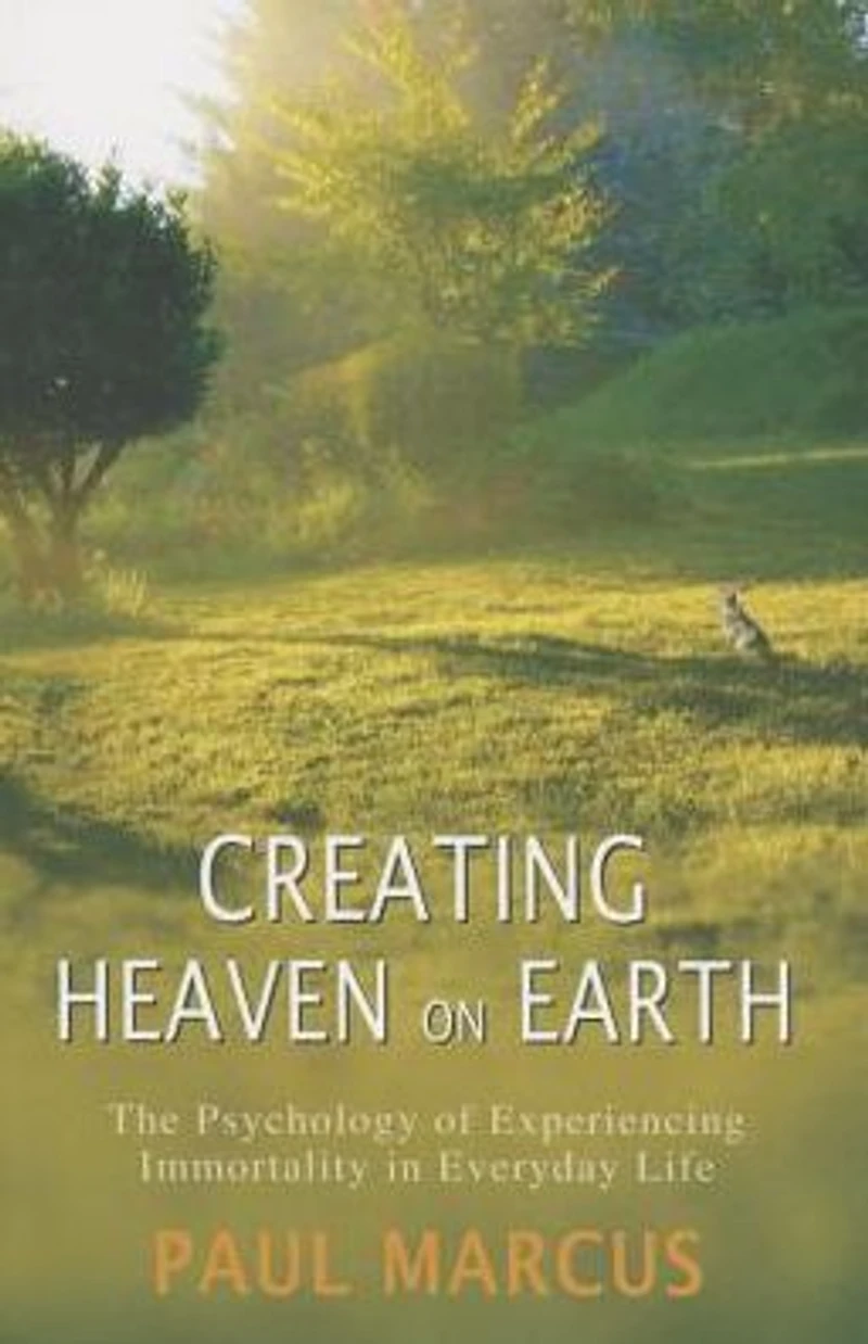 Creating Heaven on Earth: The Psychology of Experiencing Immortality Everyday Life