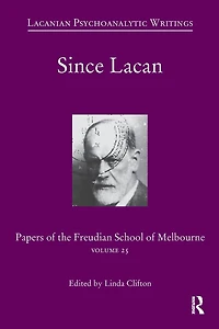 Since Lacan: Papers of the Freudian School Melbourne: Volume 25