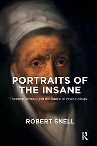Portraits of the Insane: Theodore Gericault and Subject Psychotherapy