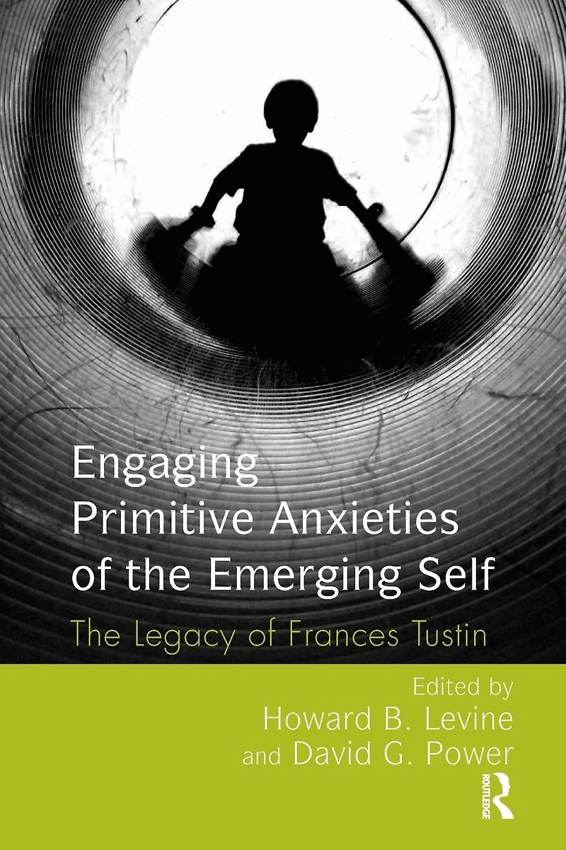 Engaging Primitive Anxieties of The Emerging Self: Legacy Frances Tustin