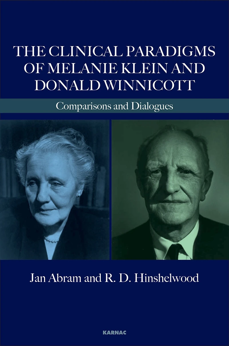 The Clinical Paradigms of Melanie Klein and Donald Winnicott: Comparisons Dialogues