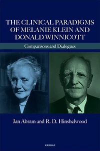 The Clinical Paradigms of Melanie Klein and Donald Winnicott: Comparisons Dialogues