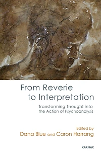 From Reverie to Interpretation: Transforming Thought into the Action of Psychoanalysis