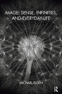 Image, Sense, Infinities, and Everyday Life