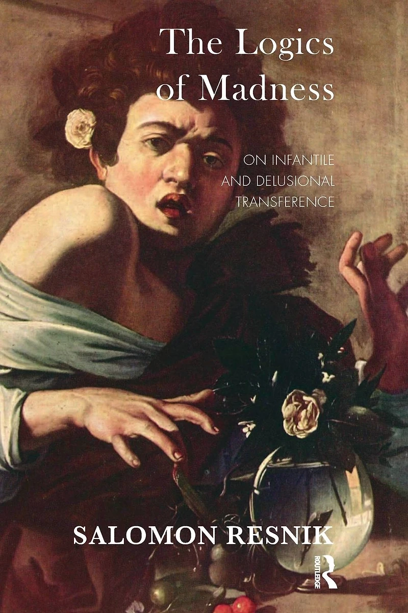 The Logics of Madness: On Infantile and Delusional Transference