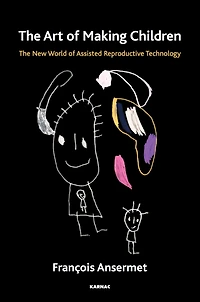 The Art of Making Children: New World Assisted Reproductive Technology