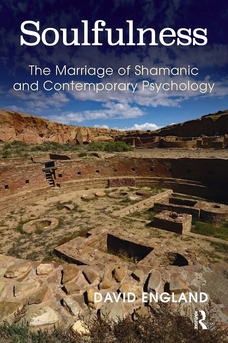 Soulfulness: The Marriage of Shamanic And Contemporary Psychology