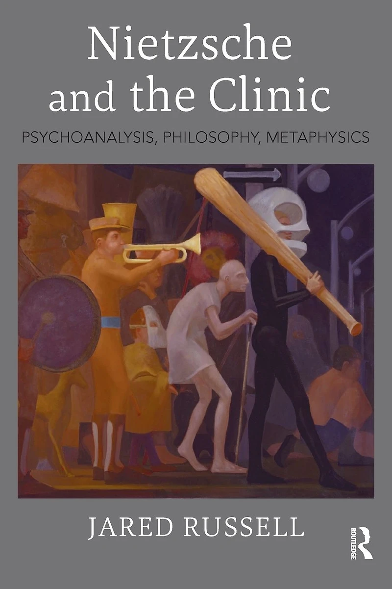 Nietzsche and the Clinic: Psychoanalysis, Philosophy, Metaphysics