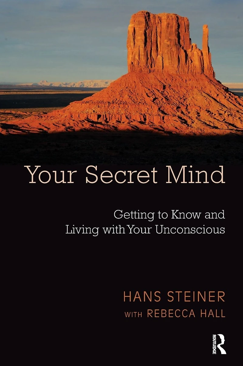 Your Secret Mind: Getting to Know and Living with Unconscious