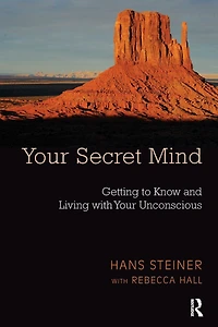 Your Secret Mind: Getting to Know and Living with Unconscious