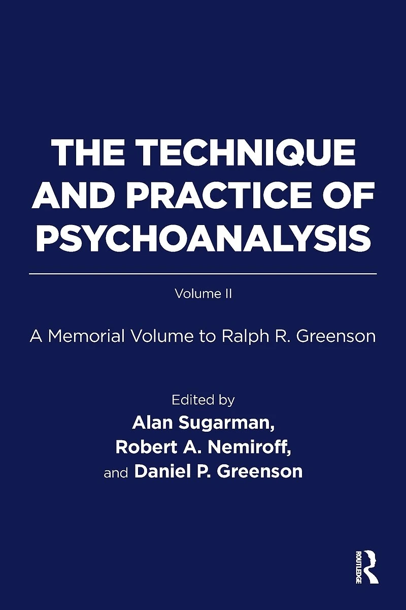 The Technique and Practice of Psychoanalysis: A Memorial Volume to Ralph R. Greenson