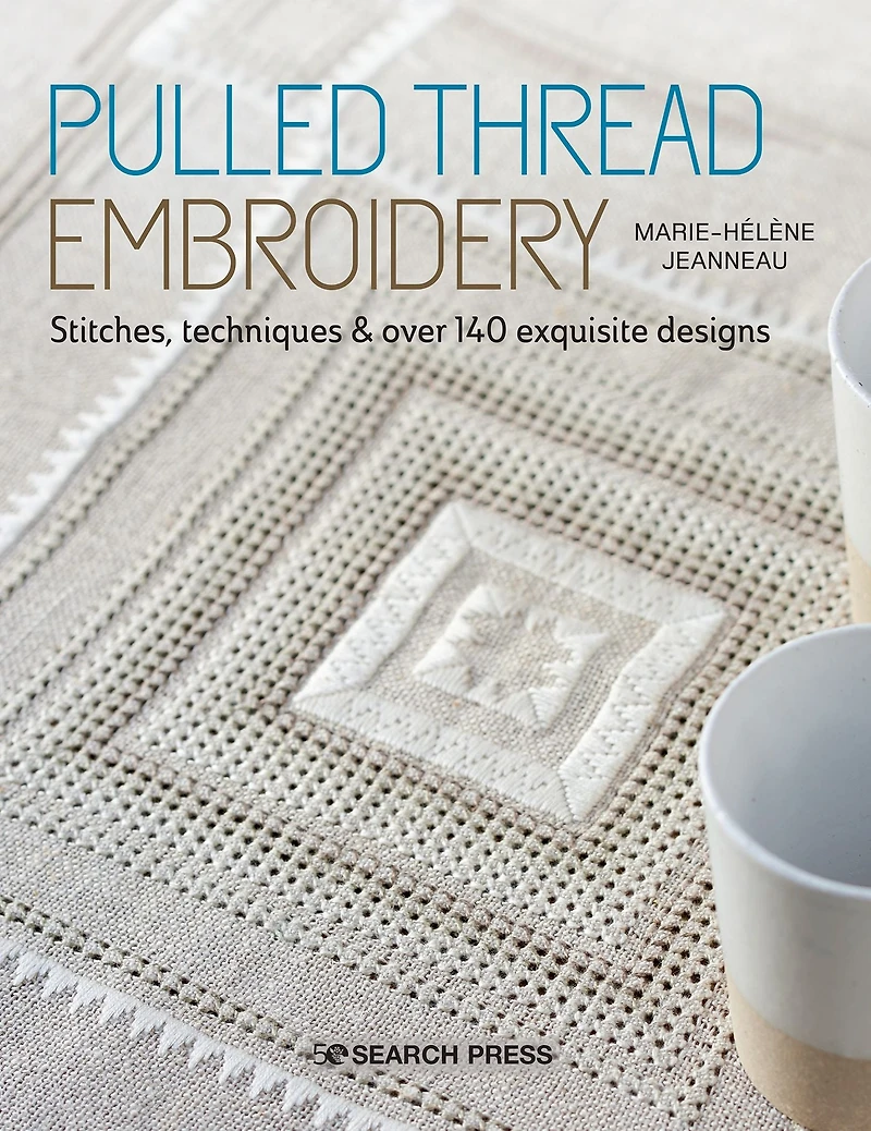 Pulled Thread Embroidery: Stitches, techniques & over 140 exquisite designs