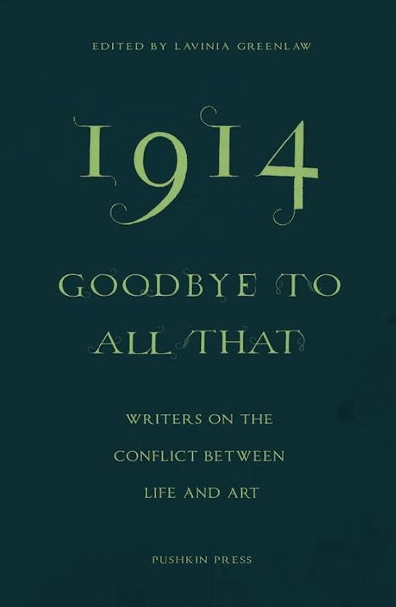 1914 - Goodbye to All That: Writers on the Conflict Between Life and Art