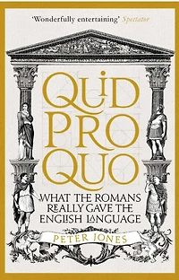 Quid Pro Quo: What the Romans Really Gave English Language