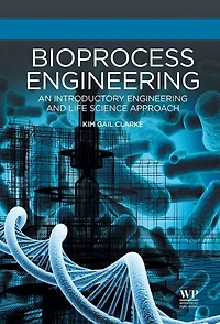 Bioprocess Engineering: An Introductory Engineering and Life Science Approach