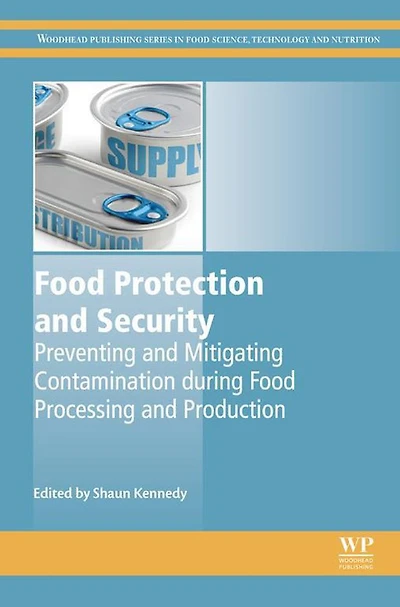 Food Protection and Security: Preventing and Mitigating Contamination during Food Processing and Production