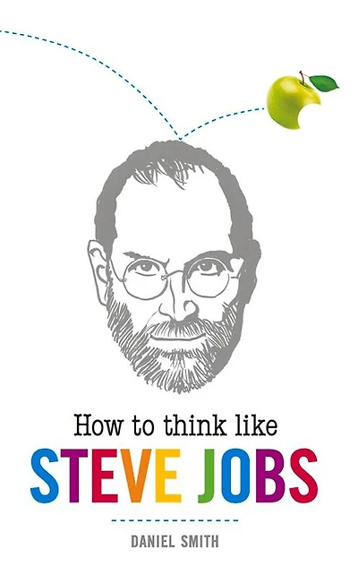 How to Think Like Steve Jobs