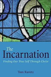 The Incarnation: Finding Our True Self Through Christ