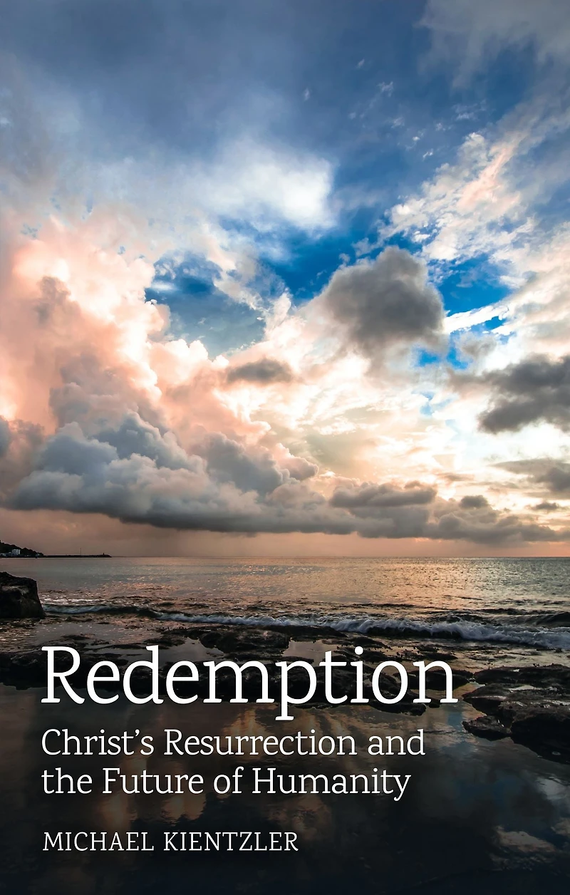 Redemption: Christ's Resurrection and the Future of Humanity