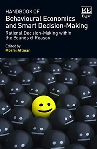 Handbook of Behavioural Economics and Smart Decision-Making: Rational Decision-Making within the Bounds Reason