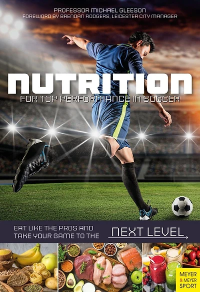 Nutrition for Top Performance in Soccer: Eat Like the Pros and Take Your Game to the Next Level